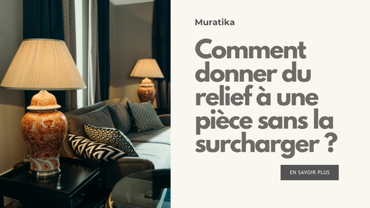 Comment donner du relief à une pièce sans la surcharger ?